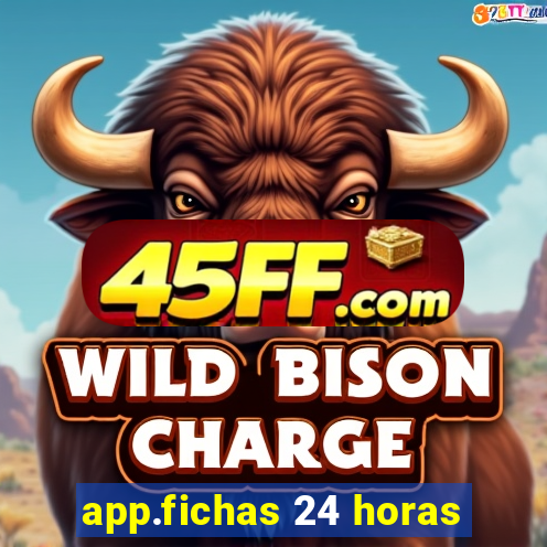app.fichas 24 horas
